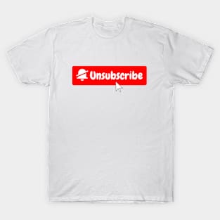 Unsubscribe T-Shirt